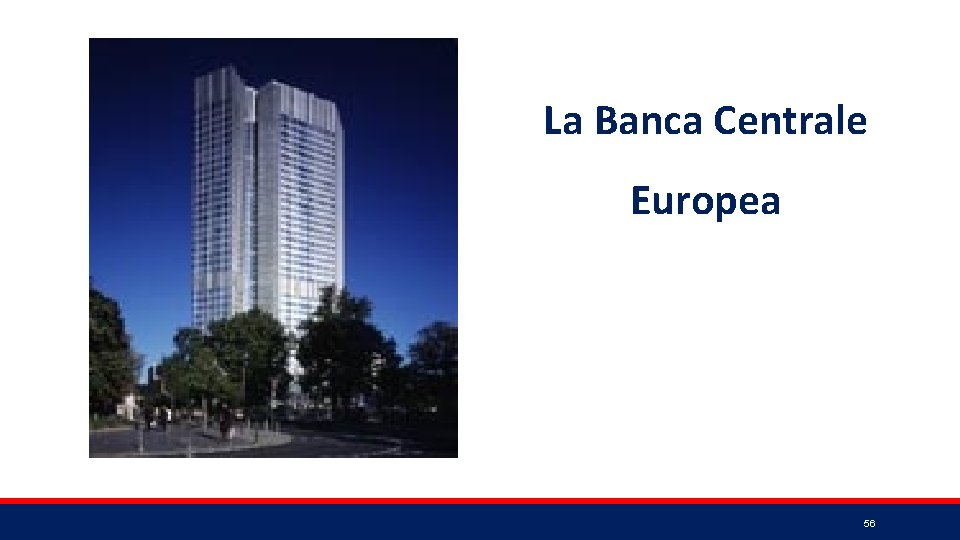 La Banca Centrale Europea 56 