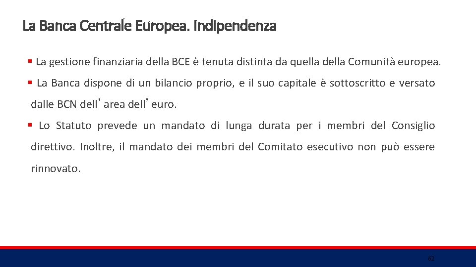 La Banca Centrale Europea. Indipendenza § La gestione finanziaria della BCE è tenuta distinta