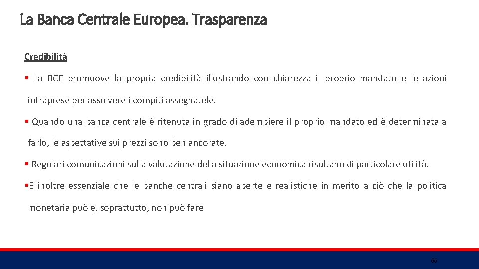 La Banca Centrale Europea. Trasparenza Credibilità § La BCE promuove la propria credibilità illustrando