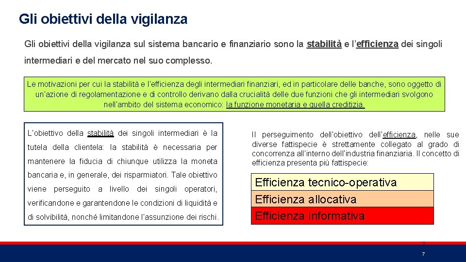 Gli obiettivi della vigilanza sul sistema bancario e finanziario sono la stabilità e l’efficienza