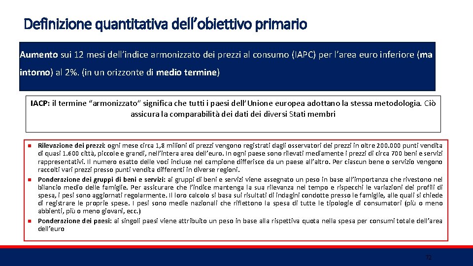 Definizione quantitativa dell’obiettivo primario Aumento sui 12 mesi dell’indice armonizzato dei prezzi al consumo