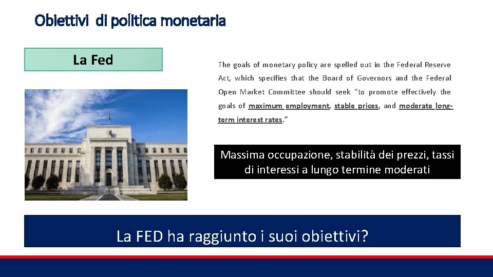 Obiettivi di politica monetaria La Fed The goals of monetary policy are spelled out