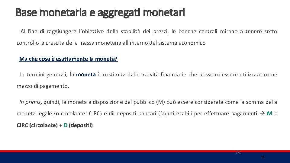 Base monetaria e aggregati monetari Al fine di raggiungere l’obiettivo della stabilità dei prezzi,