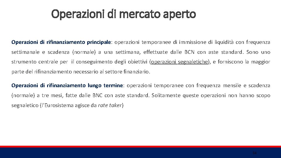 Operazioni di mercato aperto Operazioni di rifinanziamento principale: operazioni temporanee di immissione di liquidità