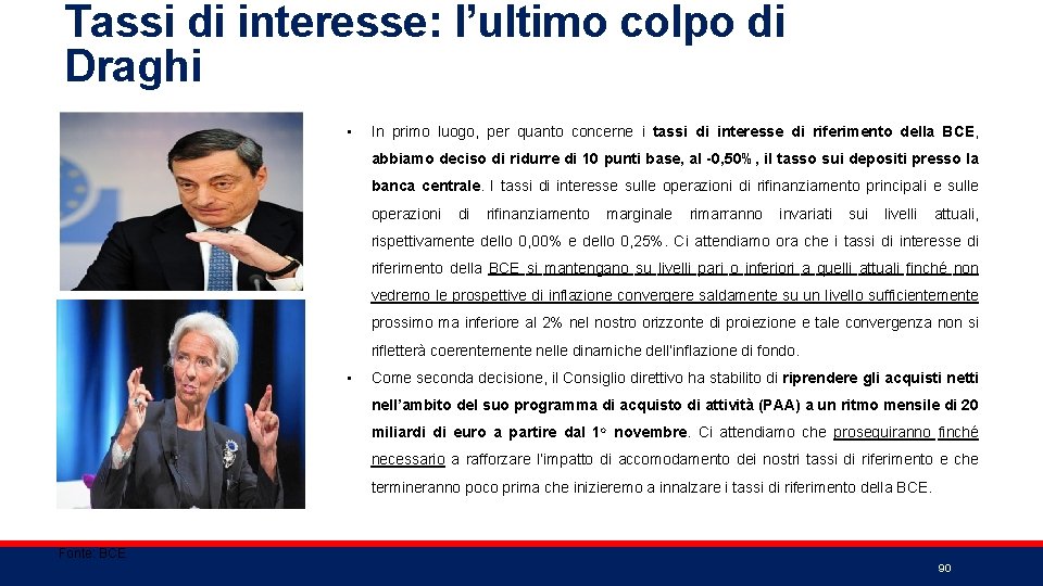 Tassi di interesse: l’ultimo colpo di Draghi • In primo luogo, per quanto concerne