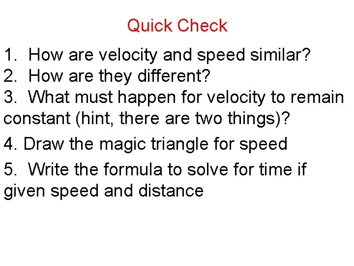 Quick Check 1. How are velocity and speed similar? 2. How are they different?