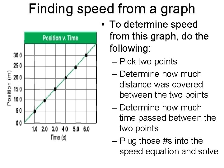 Finding speed from a graph • To determine speed from this graph, do the