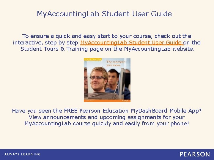My. Accounting. Lab Student User Guide To ensure a quick and easy start to