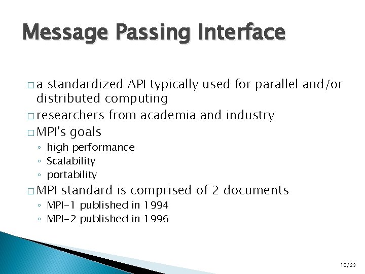 Message Passing Interface �a standardized API typically used for parallel and/or distributed computing �