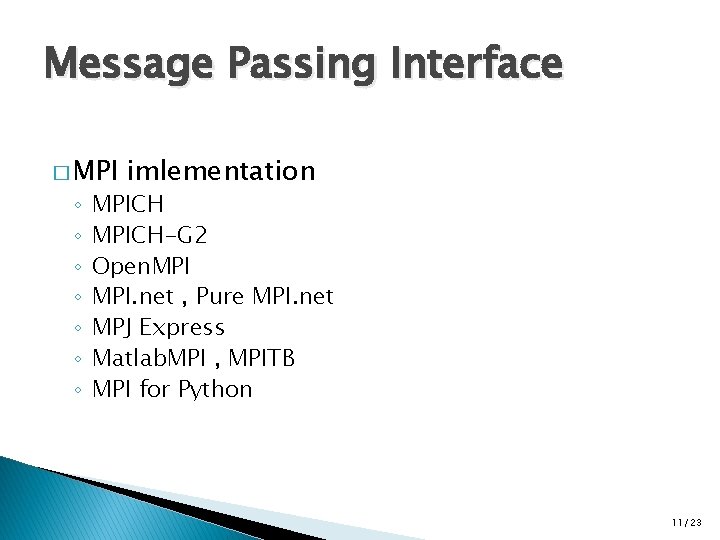 Message Passing Interface � MPI ◦ ◦ ◦ ◦ imlementation MPICH-G 2 Open. MPI.