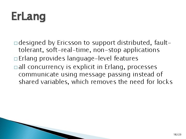 Er. Lang � designed by Ericsson to support distributed, faulttolerant, soft-real-time, non-stop applications �
