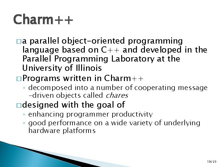 Charm++ �a parallel object-oriented programming language based on C++ and developed in the Parallel