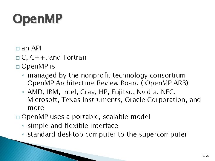 Open. MP an API � C, C++, and Fortran � Open. MP is ◦