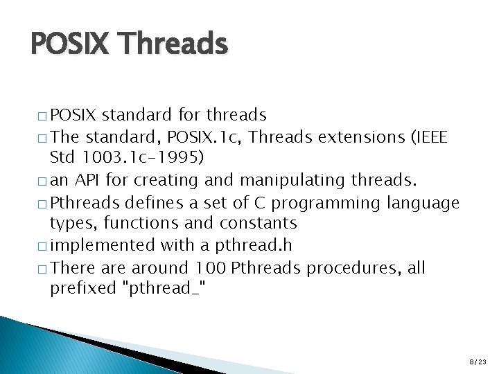 POSIX Threads � POSIX standard for threads � The standard, POSIX. 1 c, Threads