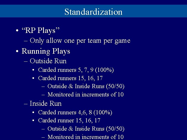 Standardization • “RP Plays” – Only allow one per team per game • Running