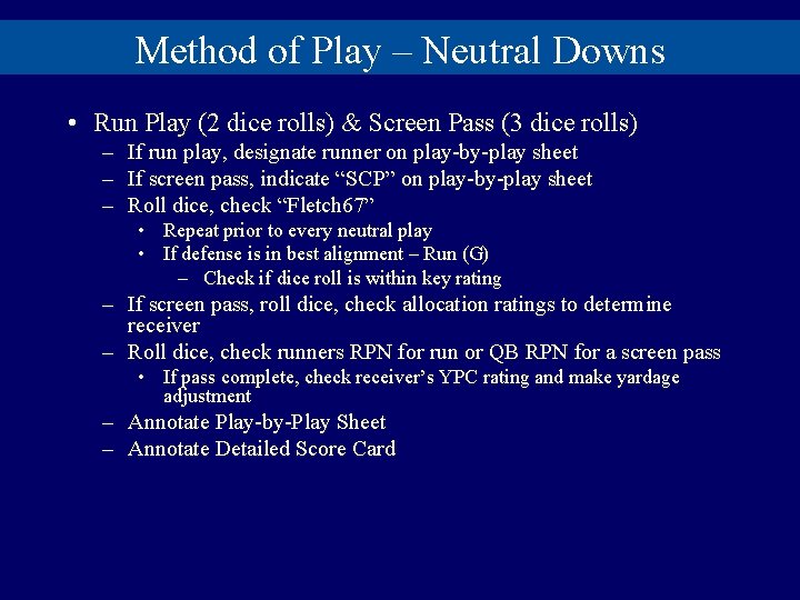 Method of Play – Neutral Downs • Run Play (2 dice rolls) & Screen