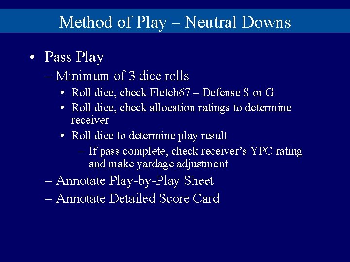 Method of Play – Neutral Downs • Pass Play – Minimum of 3 dice