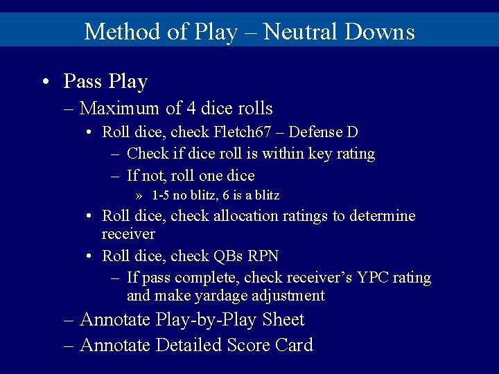 Method of Play – Neutral Downs • Pass Play – Maximum of 4 dice