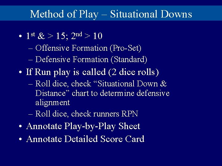 Method of Play – Situational Downs • 1 st & > 15; 2 nd