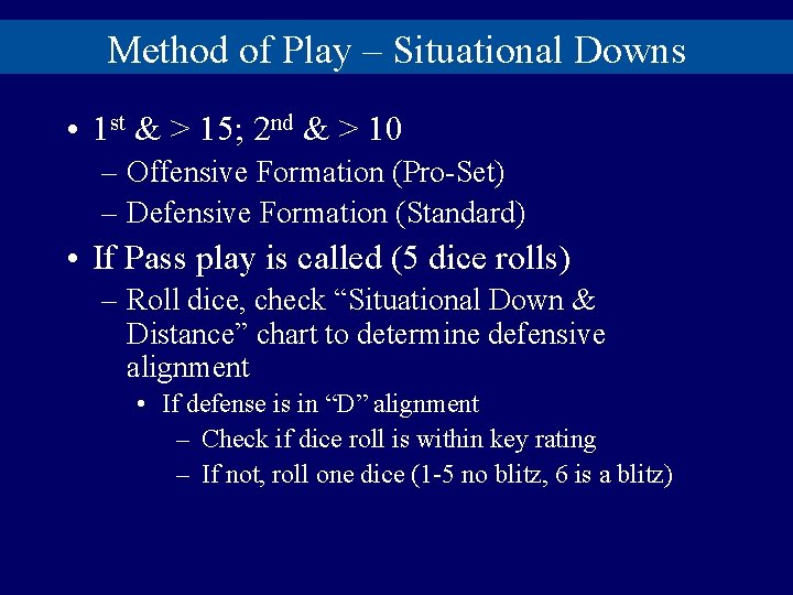 Method of Play – Situational Downs • 1 st & > 15; 2 nd