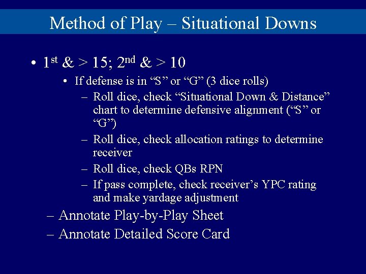 Method of Play – Situational Downs • 1 st & > 15; 2 nd