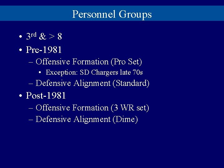 Personnel Groups • 3 rd & > 8 • Pre-1981 – Offensive Formation (Pro