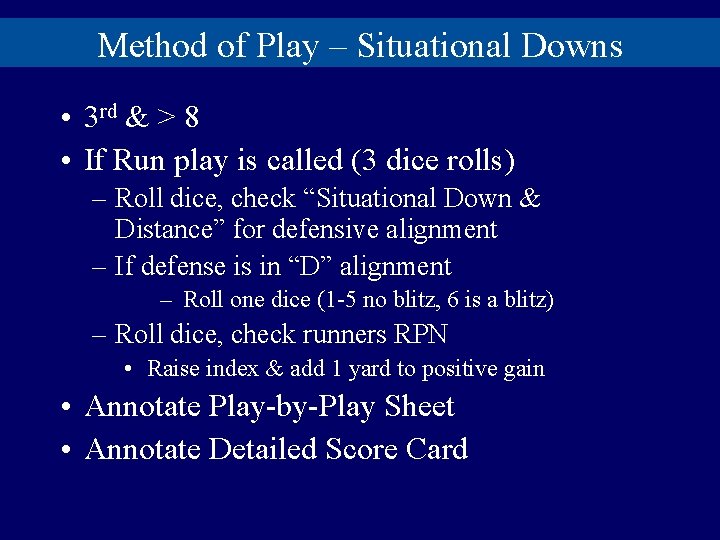 Method of Play – Situational Downs • 3 rd & > 8 • If