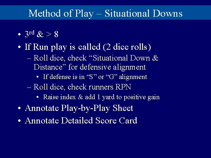 Method of Play – Situational Downs • 3 rd & > 8 • If