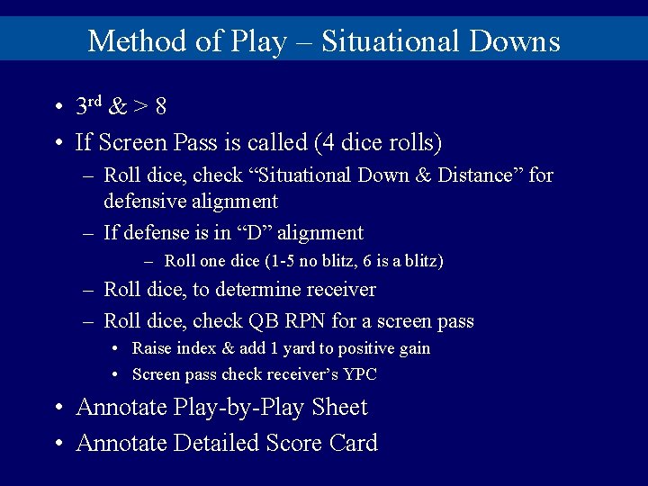 Method of Play – Situational Downs • 3 rd & > 8 • If