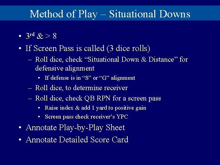 Method of Play – Situational Downs • 3 rd & > 8 • If