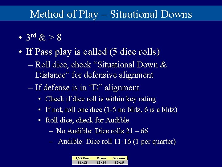 Method of Play – Situational Downs • 3 rd & > 8 • If