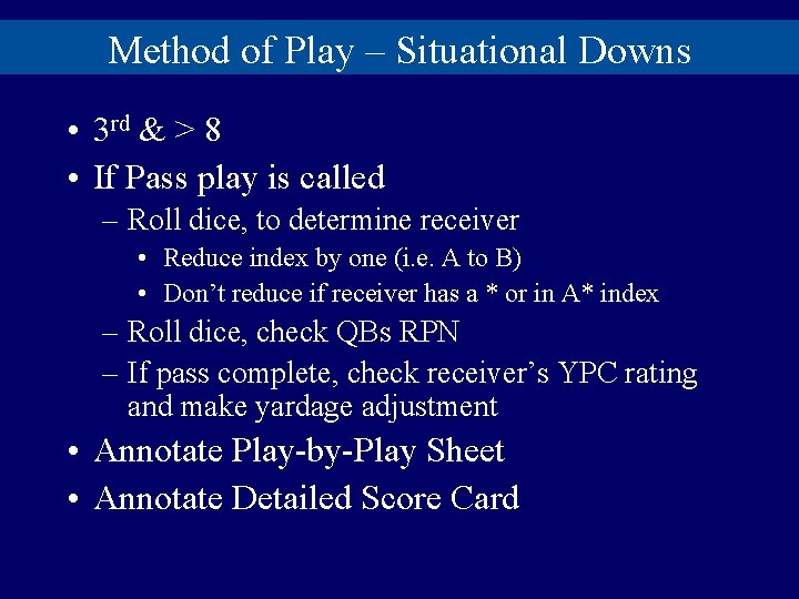 Method of Play – Situational Downs • 3 rd & > 8 • If