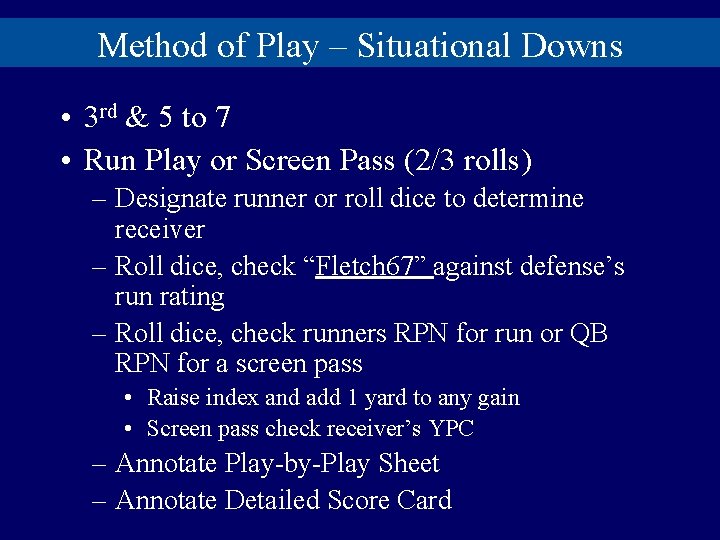 Method of Play – Situational Downs • 3 rd & 5 to 7 •