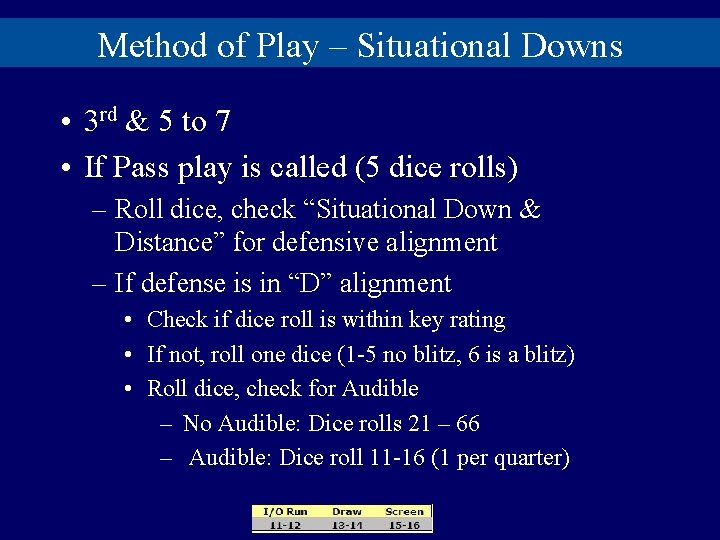 Method of Play – Situational Downs • 3 rd & 5 to 7 •