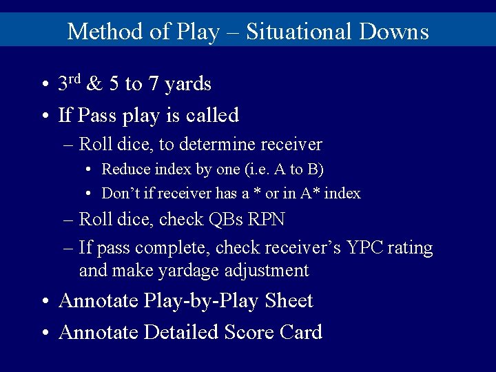 Method of Play – Situational Downs • 3 rd & 5 to 7 yards