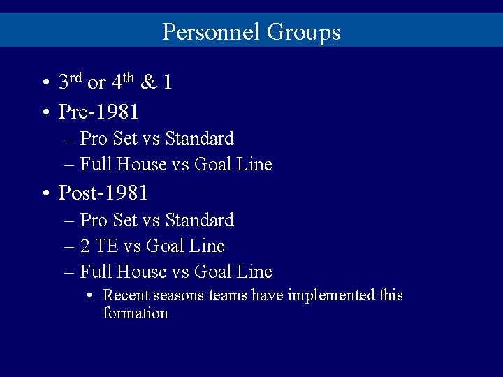 Personnel Groups • 3 rd or 4 th & 1 • Pre-1981 – Pro