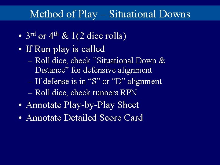 Method of Play – Situational Downs • 3 rd or 4 th & 1(2