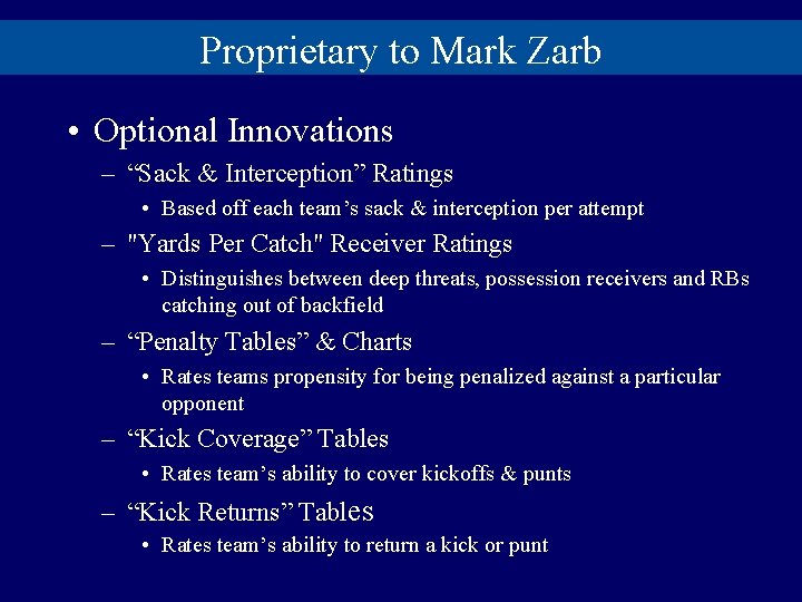 Proprietary to Mark Zarb • Optional Innovations – “Sack & Interception” Ratings • Based