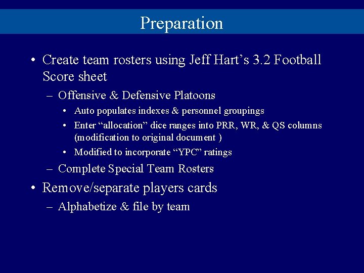 Preparation • Create team rosters using Jeff Hart’s 3. 2 Football Score sheet –