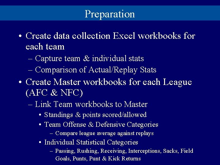 Preparation • Create data collection Excel workbooks for each team – Capture team &