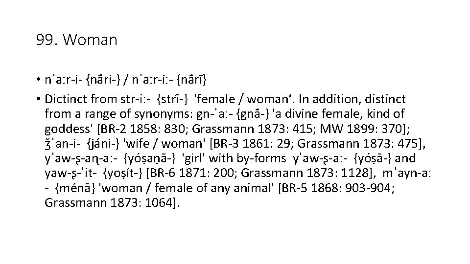 99. Woman • nˈaːr-i- {nā ri-} / nˈaːr-iː- {nā rī} • Dictinct from str-iː-