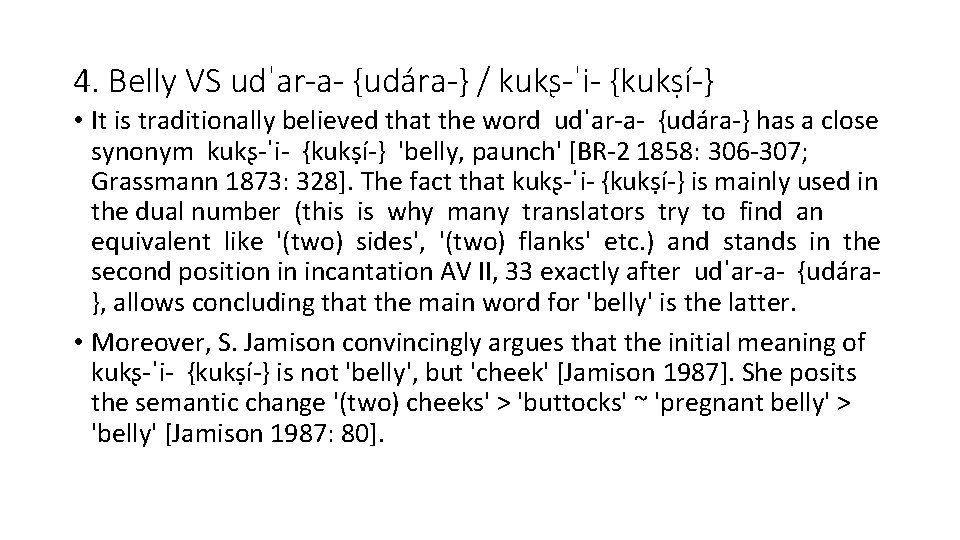 4. Belly VS udˈar-a- {udára-} / kukʂ-ˈi- {kukṣí-} • It is traditionally believed that