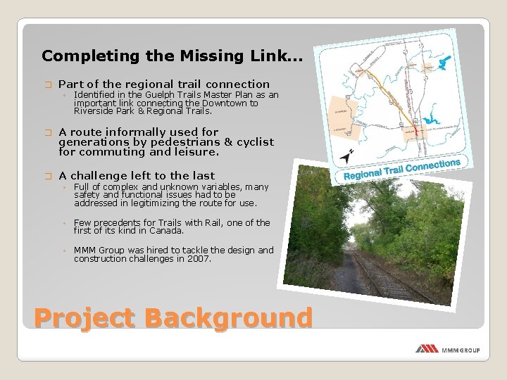 Completing the Missing Link… � Part of the regional trail connection ◦ Identified in
