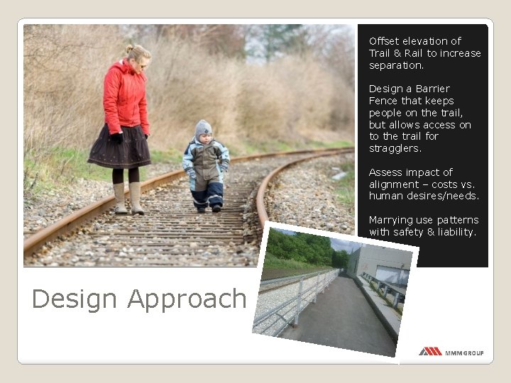 Offset elevation of Trail & Rail to increase separation. Design a Barrier Fence that
