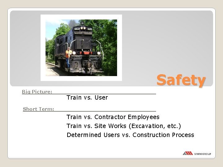 Safety Big Picture: Train vs. User Short Term: Train vs. Contractor Employees Train vs.