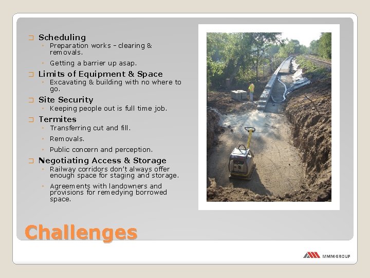 � Scheduling ◦ Preparation works - clearing & removals. ◦ Getting a barrier up