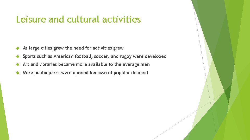 Leisure and cultural activities As large cities grew the need for activities grew Sports