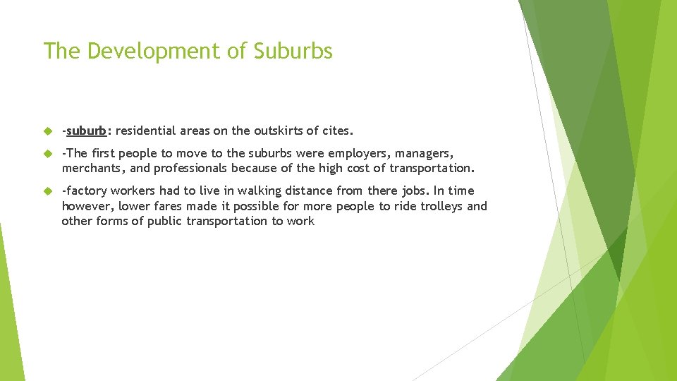 The Development of Suburbs -suburb: residential areas on the outskirts of cites. -The first