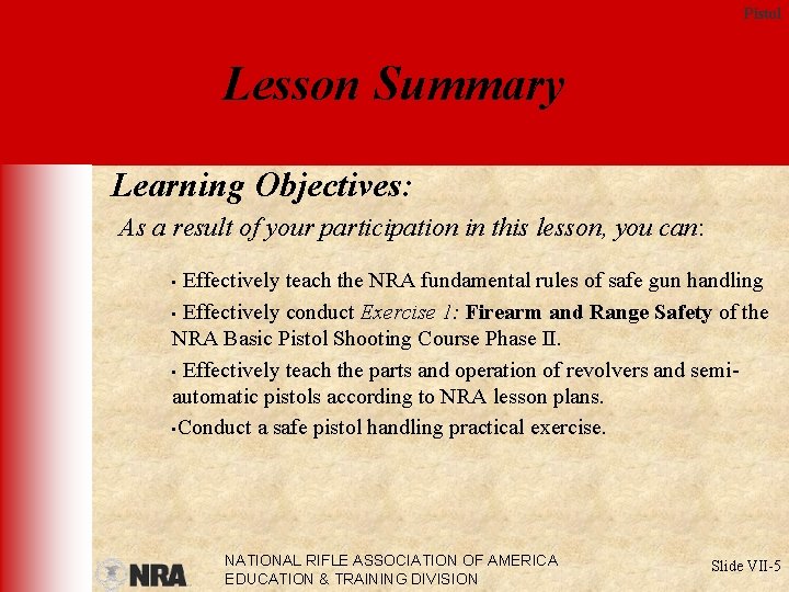 Pistol Lesson Summary Learning Objectives: As a result of your participation in this lesson,