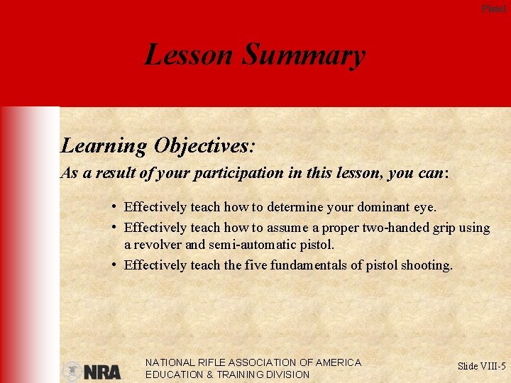 Pistol Lesson Summary Learning Objectives: As a result of your participation in this lesson,